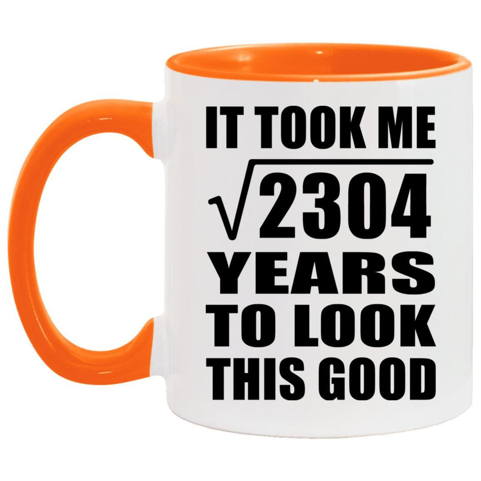 48th Birthday Took Square Root of 2304 Years To Look Good - 11oz Accent Mug Orange