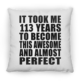 113th Birthday Took 113 Years To Become Awesome & Perfect - Throw Pillow