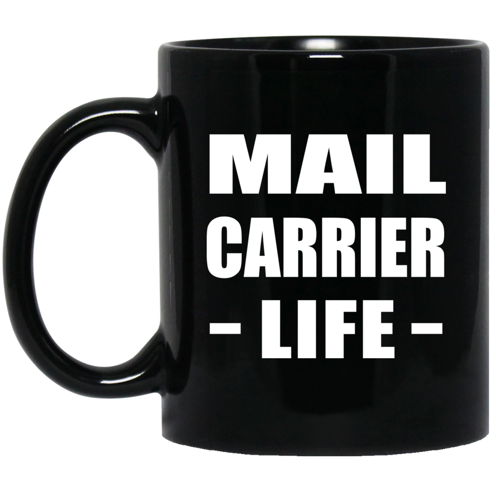 Mail Carrier Life - 11oz Coffee Mug Black