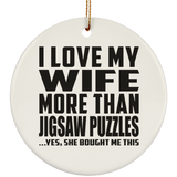 I Love My Wife More Than Jigsaw Puzzles - Circle Ornament