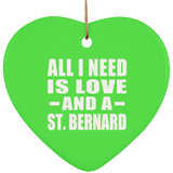 All I Need Is Love And A St. Bernard - Heart Ornament