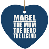 Mabel The Mum The Hero The Legend - Heart Ornament