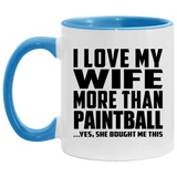 I Love My Wife More Than Paintball - 11oz Accent Mug Blue