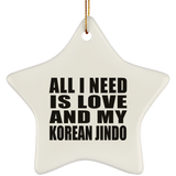 All I Need Is Love And My Korean Jindo - Star Ornament