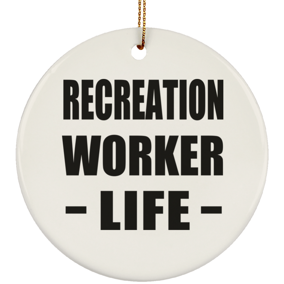 Recreation Worker Life - Circle Ornament