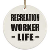 Recreation Worker Life - Circle Ornament