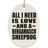All I Need Is Love And A Bergamasco Sheepdog - Oval Ornament
