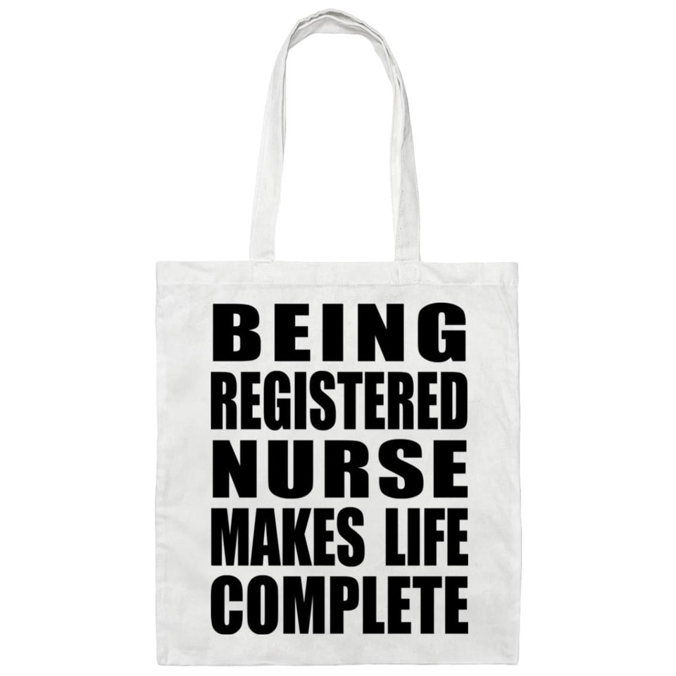 Being Registered Nurse Makes Life Complete - Tote Bag White