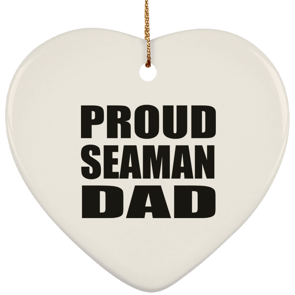 Proud Seaman Dad - Heart Ornament