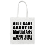 All I Care About Is Martial Arts - Tote Bag White
