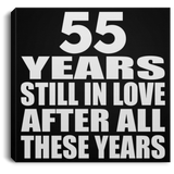 55th Anniversary 55 Years Still In Love After These Years - Canvas Square
