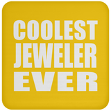 Coolest Jeweler Ever - Drink Coaster