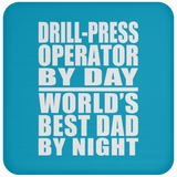 Drill-Press Operator By Day World's Best Dad By Night - Drink Coaster