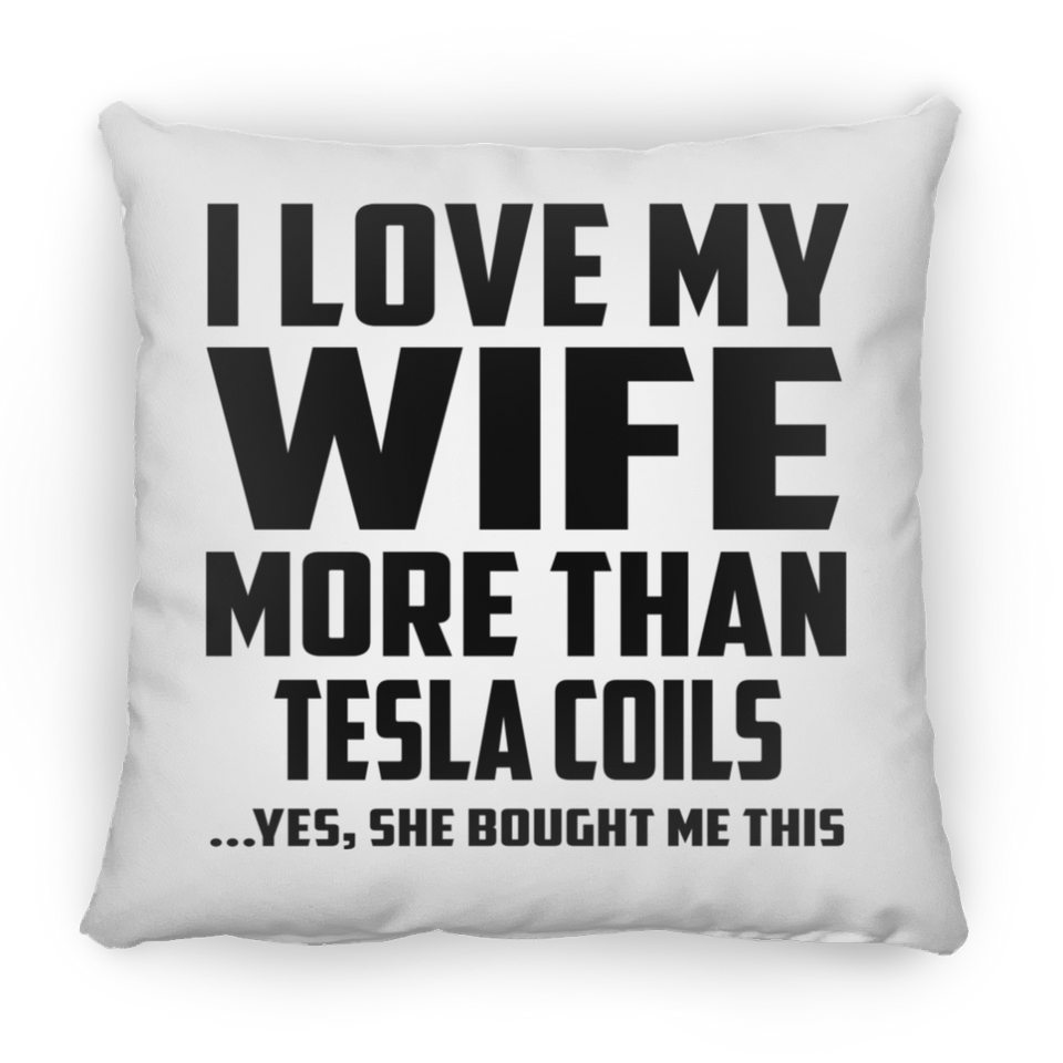 I Love My Wife More Than Tesla Coils - Throw Pillow