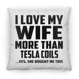 I Love My Wife More Than Tesla Coils - Throw Pillow