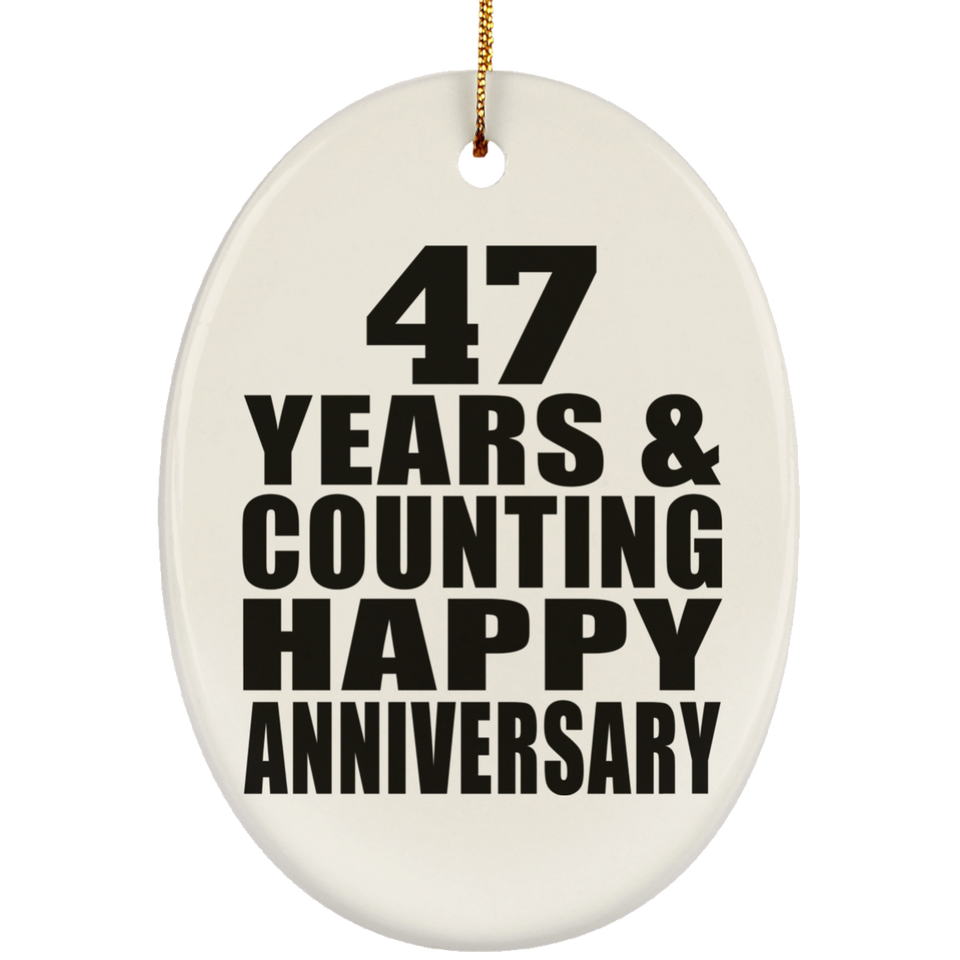 Happy 47th Anniversary 47 Years & Counting - Oval Ornament