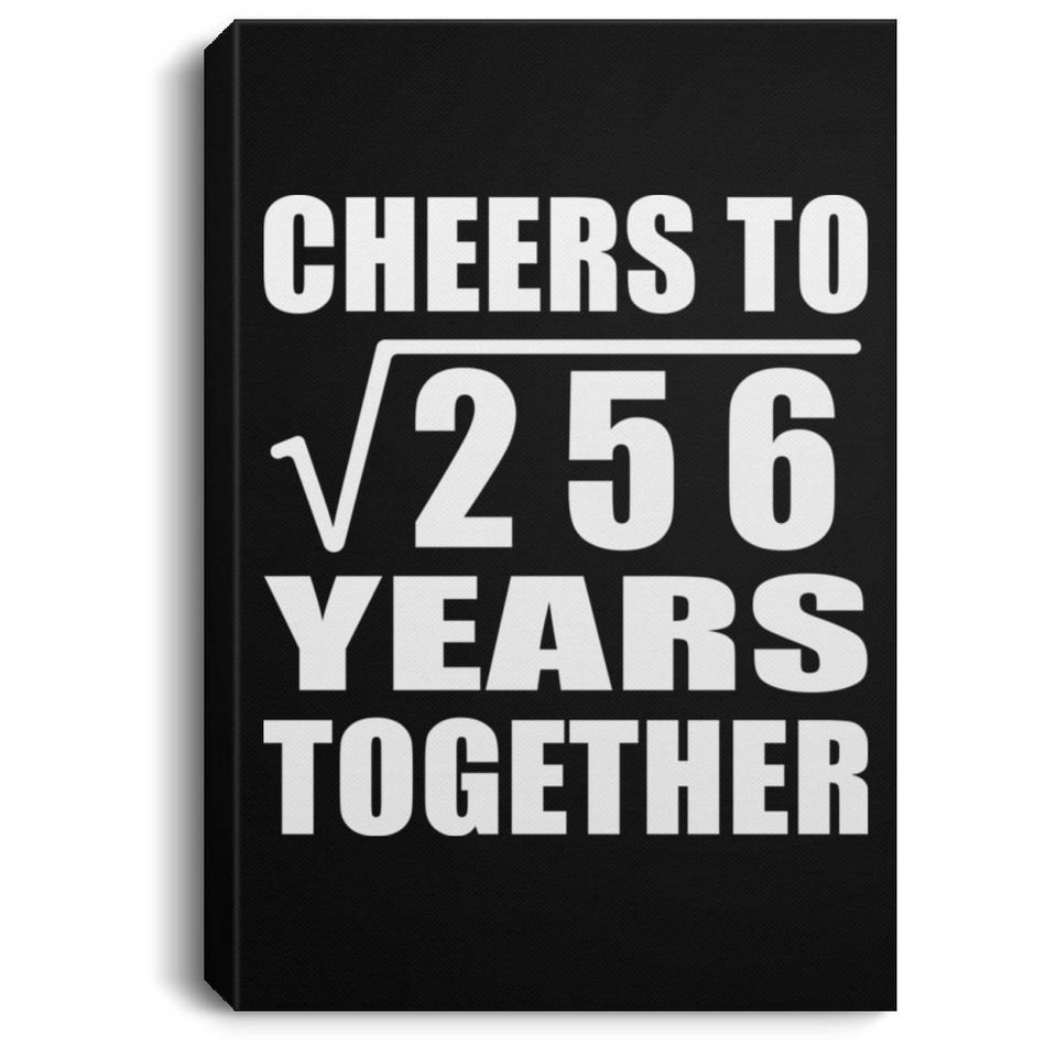16th Anniversary Cheers To Square Root of 256 Years Together - Canvas Portrait
