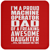 Proud Machine Operator Dad Of Awesome Daughter - Drink Coaster