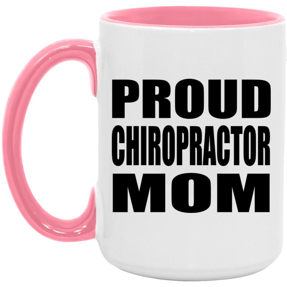 Proud Chiropractor Mom - 15oz Accent Mug Pink
