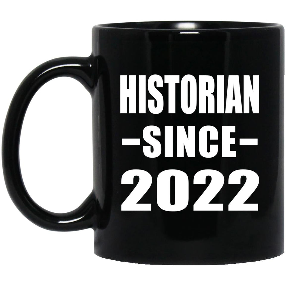 Historian Since 2022 - 11oz Coffee Mug Black