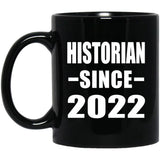 Historian Since 2022 - 11oz Coffee Mug Black
