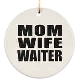 Mom Wife Waiter - Circle Ornament
