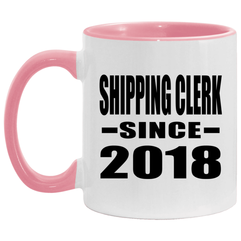 Shipping Clerk Since 2018 - 11oz Accent Mug Pink