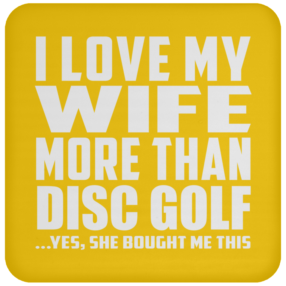I Love My Wife More Than Disc Golf - Drink Coaster