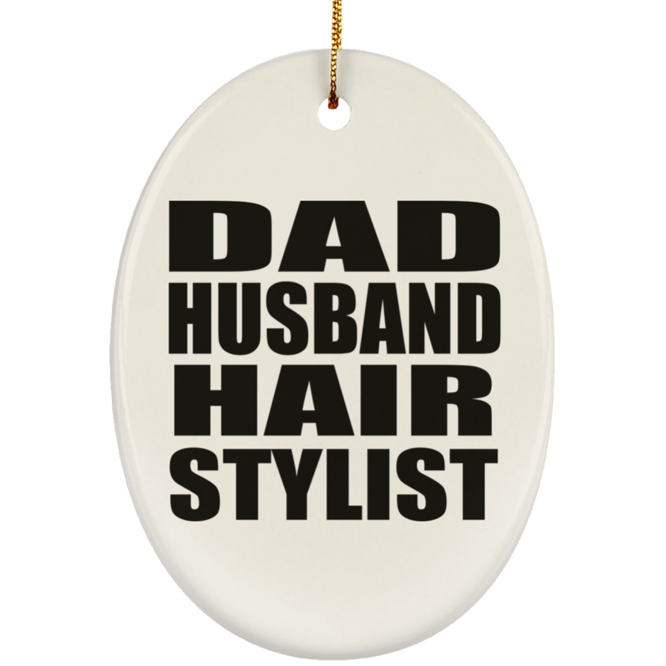 Dad Husband Hair Stylist - Oval Ornament