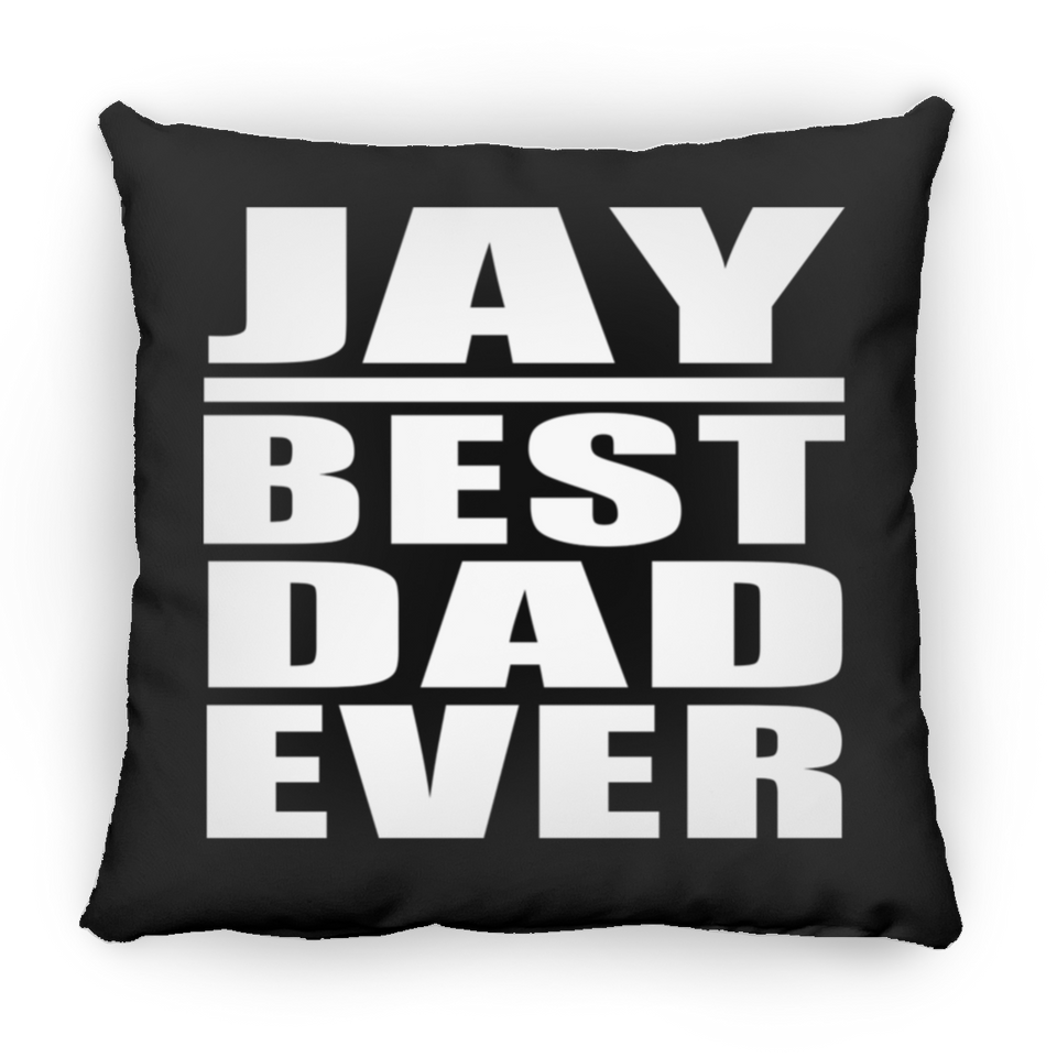 Jay Best Dad Ever - Throw Pillow Black