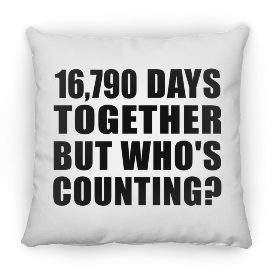 46th Anniversary 16,790 Days Together But Who's Counting - Throw Pillow