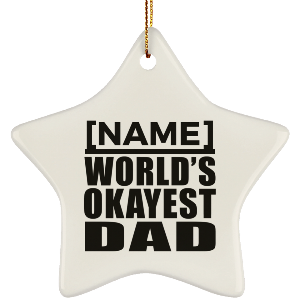 Personalized Gift, Name World's Okayest Dad - Ceramic Ornament