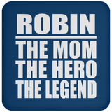 Robin The Mom The Hero The Legend - Drink Coaster