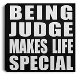 Being Judge Makes Life Special - Canvas Square
