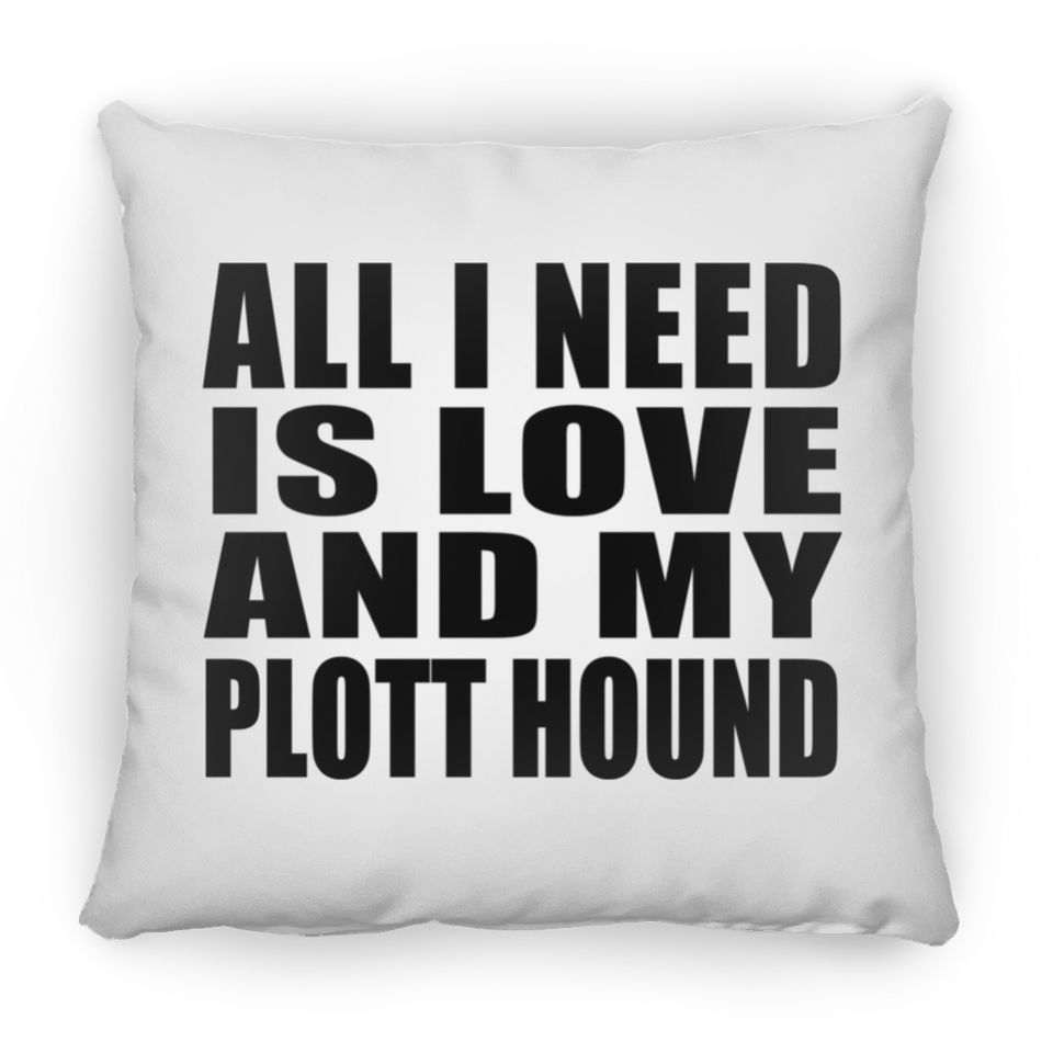 All I Need Is Love And My Plott Hound - Throw Pillow
