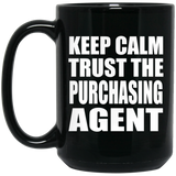 Keep Calm and Trust The Purchasing Agent - 15oz Coffee Mug Black
