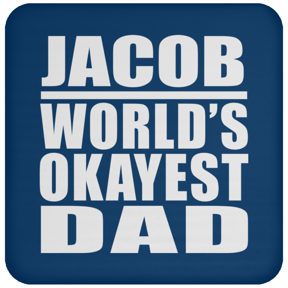Jacob World's Okayest Dad - Drink Coaster