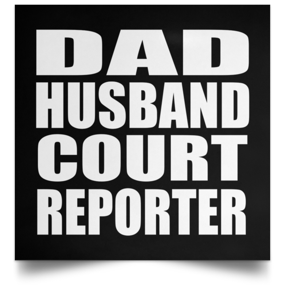 Dad Husband Court Reporter - Poster Square