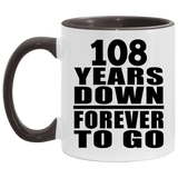 108th Anniversary 108 Years Down Forever to Go - 11oz Accent Mug Black
