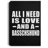 All I Need Is Love And A Basschshund - Canvas Portrait