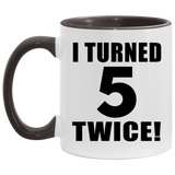 10th Birthday I Turned 5 Twice - 11oz Accent Mug Black