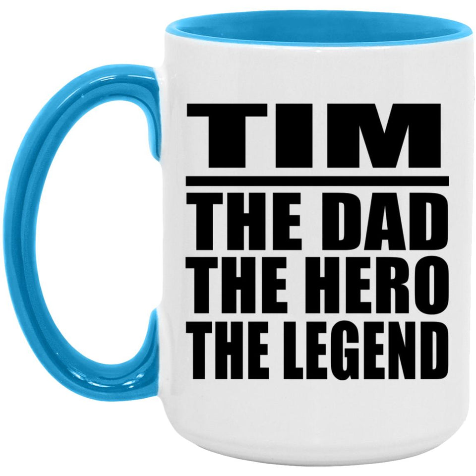 Tim The Dad The Hero The Legend - 15oz Accent Mug Blue