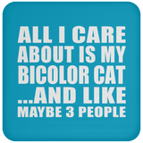 All I Care About Is My Bicolor Cat - Drink Coaster