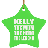 Kelly The Mum The Hero The Legend - Star Ornament