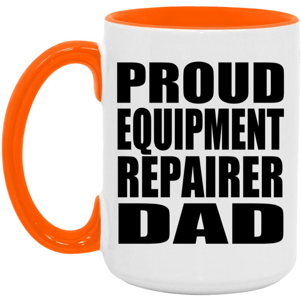 Proud Equipment Repairer Dad - 15oz Accent Mug Orange