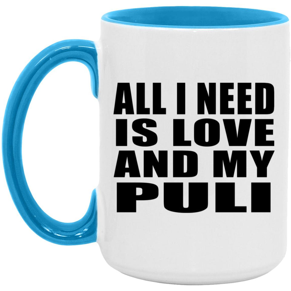 All I Need Is Love And My Puli - 15oz Accent Mug Blue