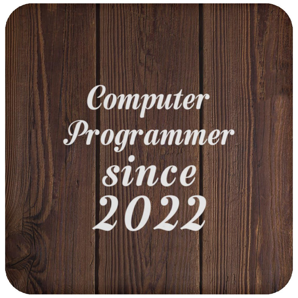 Computer Programmer Since 2022 - Drink Coaster D