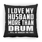 I Love My Husband More Than Drum - Throw Pillow Black