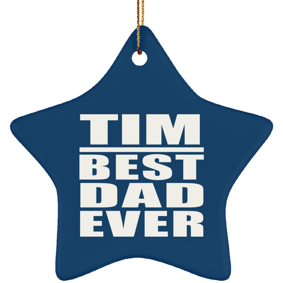 Tim Best Dad Ever - Star Ornament