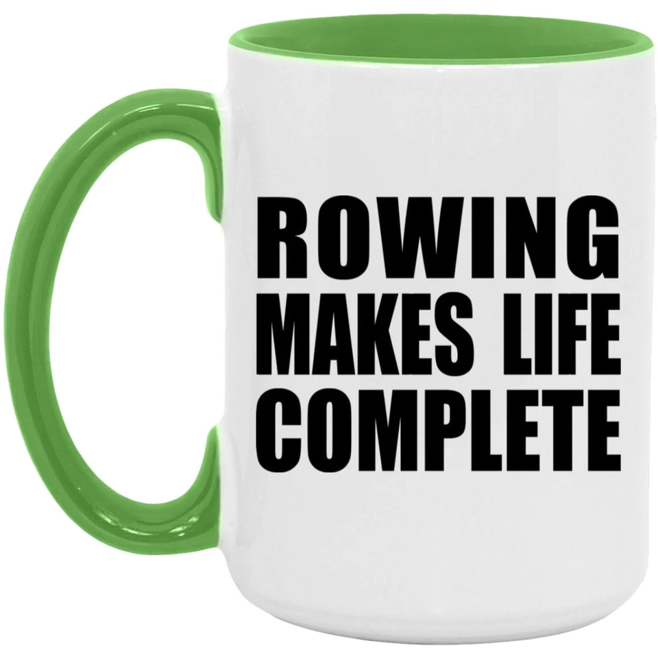 Rowing Makes Life Complete - 15oz Accent Mug Green